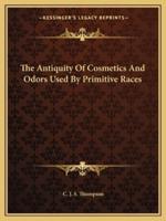 The Antiquity Of Cosmetics And Odors Used By Primitive Races