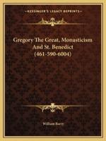 Gregory The Great, Monasticism And St. Benedict (461-590-6004)