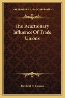 The Reactionary Influence Of Trade Unions