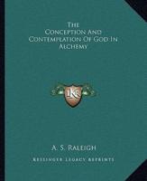 The Conception And Contemplation Of God In Alchemy