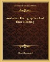 Australian Hieroglyphics And Their Meaning