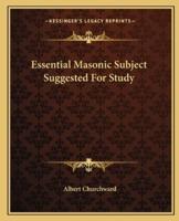 Essential Masonic Subject Suggested For Study