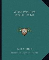 What Wisdom Means To Me
