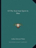 Of The Soul And Spirit In Man
