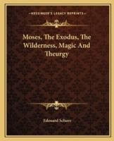Moses, The Exodus, The Wilderness, Magic And Theurgy