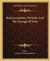 Rosicrucianism, Divinity And The Lineage Of Man