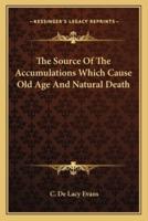 The Source Of The Accumulations Which Cause Old Age And Natural Death