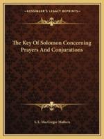 The Key of Solomon Concerning Prayers and Conjurations