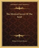 The Mystical Secret Of The Seed