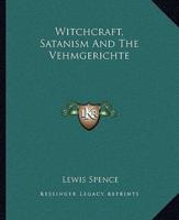 Witchcraft, Satanism And The Vehmgerichte