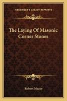 The Laying Of Masonic Corner Stones