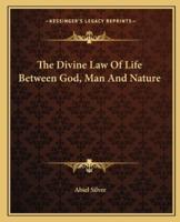 The Divine Law Of Life Between God, Man And Nature