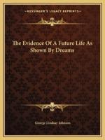 The Evidence Of A Future Life As Shown By Dreams