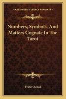 Numbers, Symbols, And Matters Cognate In The Tarot