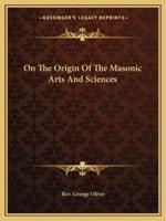 On The Origin Of The Masonic Arts And Sciences