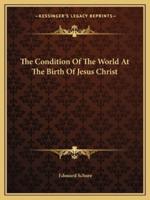 The Condition Of The World At The Birth Of Jesus Christ