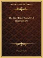 The True Inner Secrets Of Freemasonry