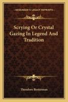 Scrying Or Crystal Gazing In Legend And Tradition