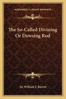 The So-Called Divining Or Dowsing Rod