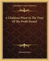 A Chaldean Priest In The Time Of The Profit Daniel
