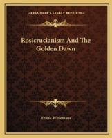 Rosicrucianism And The Golden Dawn