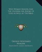 Why Human Reason And The Universe Are Books Of God As Well As The Bible