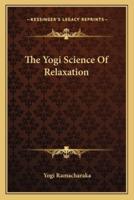 The Yogi Science Of Relaxation