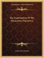 The Examination Of The Miraculous Narratives