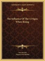The Influence Of The 12 Signs When Rising