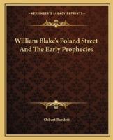William Blake's Poland Street And The Early Prophecies