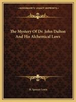 The Mystery Of Dr. John Dalton And His Alchemical Laws