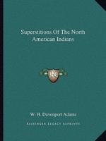 Superstitions Of The North American Indians