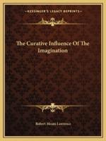 The Curative Influence Of The Imagination