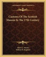 Customs Of The Scottish Masons In The 17th Century