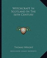 Witchcraft In Scotland In The 16th Century