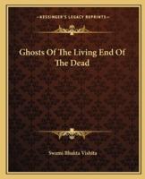 Ghosts Of The Living End Of The Dead