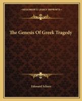 The Genesis Of Greek Tragedy