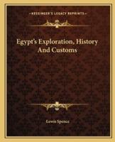Egypt's Exploration, History And Customs