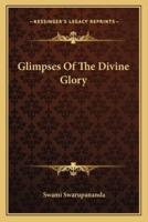Glimpses Of The Divine Glory