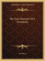 The True Character Of A Freemason