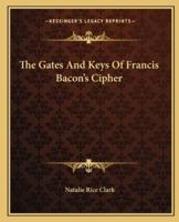 The Gates And Keys Of Francis Bacon's Cipher