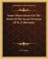 Some Observations On The Study Of The Secret Doctrine Of H. P. Blavatsky