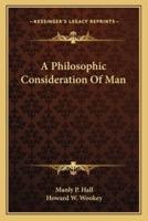 A Philosophic Consideration Of Man