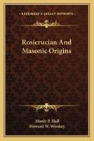 Rosicrucian And Masonic Origins