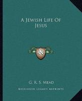 A Jewish Life Of Jesus