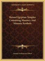 Ruined Egyptian Temples Containing Masonry And Masonic Symbols