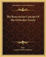 The Rosicrucian Concept Of The Orthodox Trinity