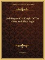29th Degree K-H Knight Of The White And Black Eagle