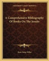 A Comprehensive Bibliography Of Books On The Jesuits