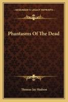 Phantasms Of The Dead